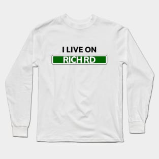 I live on Rich Rd Long Sleeve T-Shirt